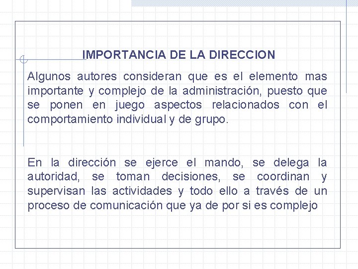 IMPORTANCIA DE LA DIRECCION Algunos autores consideran que es el elemento mas importante y