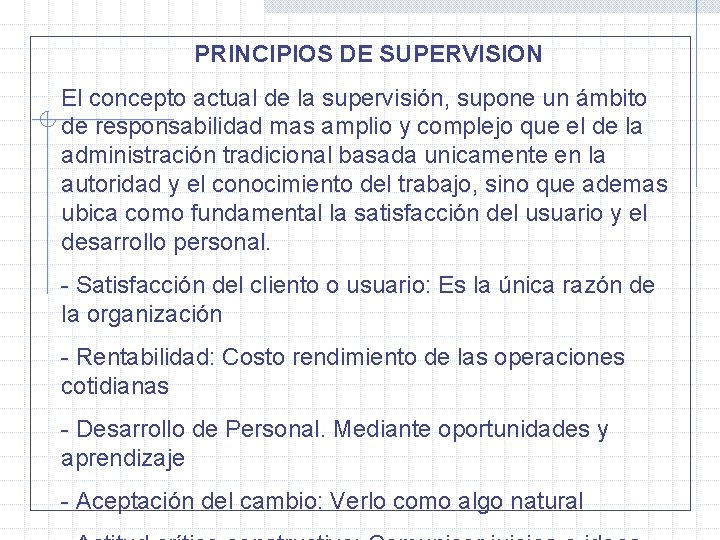 PRINCIPIOS DE SUPERVISION El concepto actual de la supervisión, supone un ámbito de responsabilidad