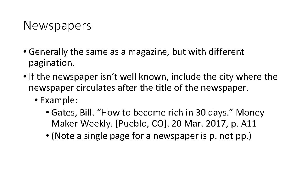 Newspapers • Generally the same as a magazine, but with different pagination. • If