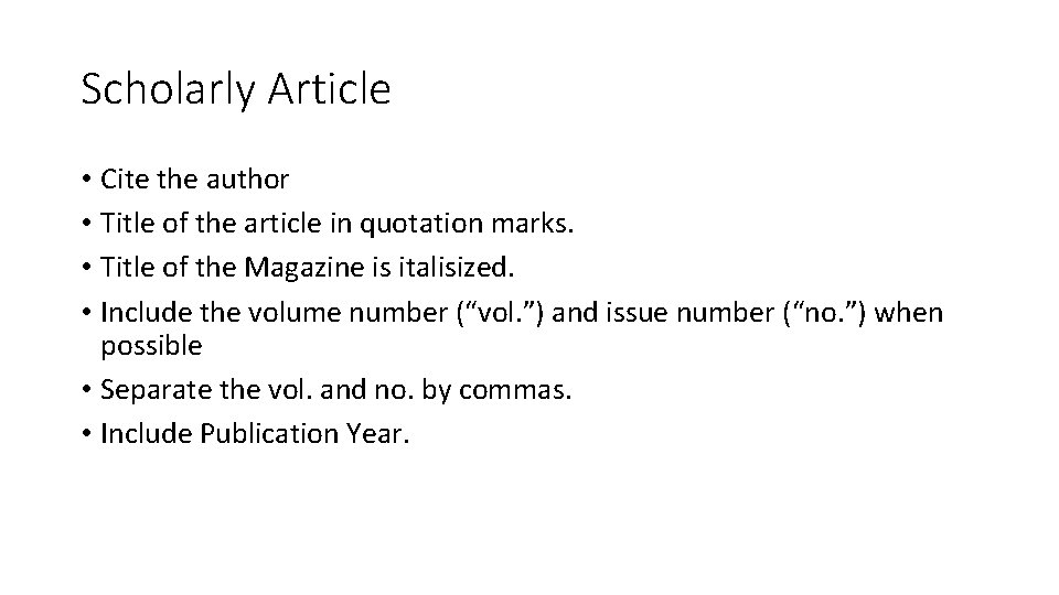 Scholarly Article • Cite the author • Title of the article in quotation marks.