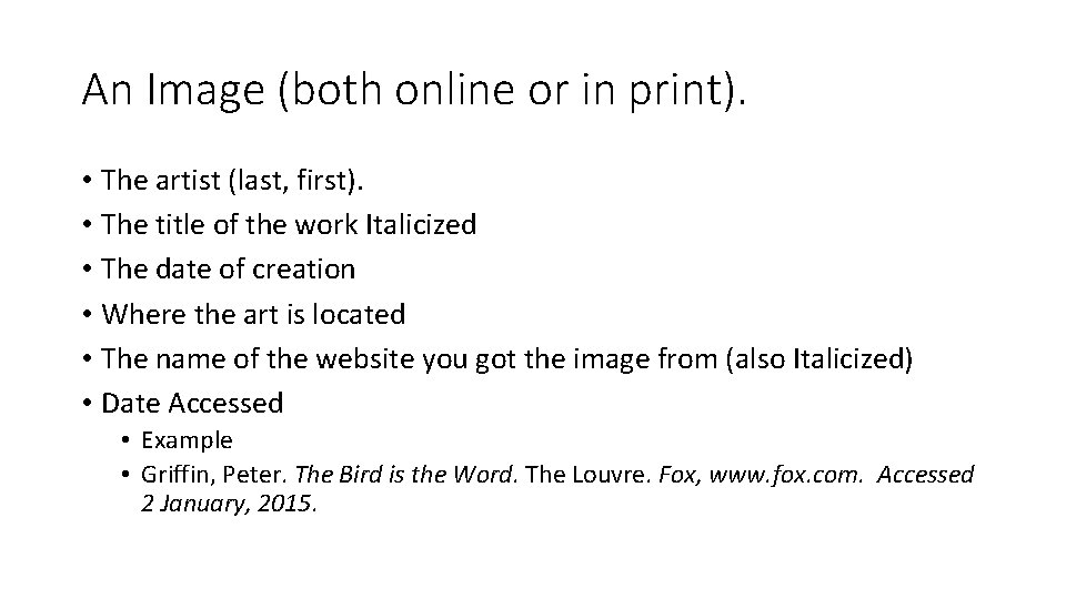 An Image (both online or in print). • The artist (last, first). • The