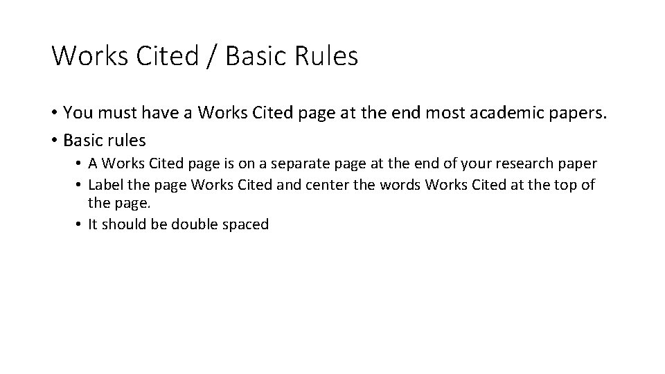 Works Cited / Basic Rules • You must have a Works Cited page at