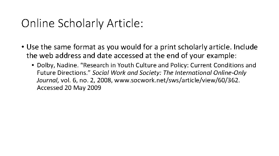 Online Scholarly Article: • Use the same format as you would for a print