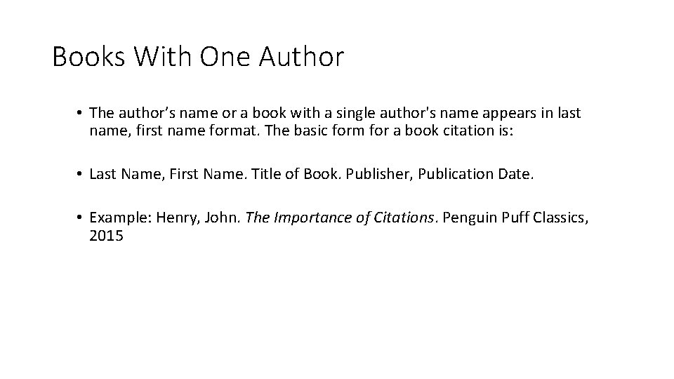 Books With One Author • The author’s name or a book with a single