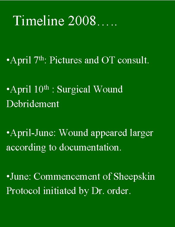 Timeline 2008…. . • April 7 th: Pictures and OT consult. • April 10