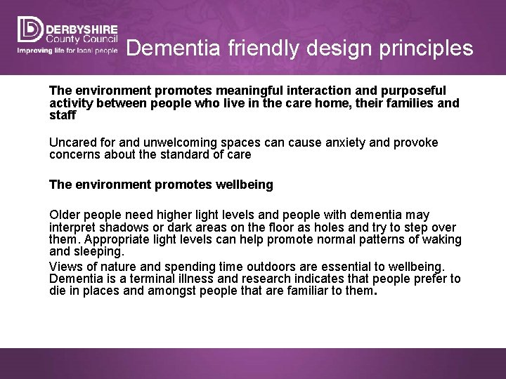 Dementia friendly design principles The environment promotes meaningful interaction and purposeful activity between people