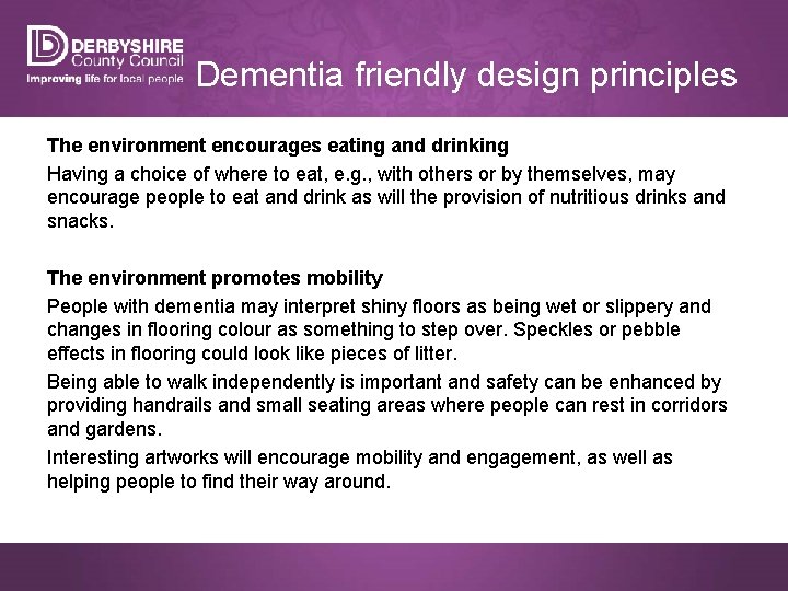 Dementia friendly design principles The environment encourages eating and drinking Having a choice of