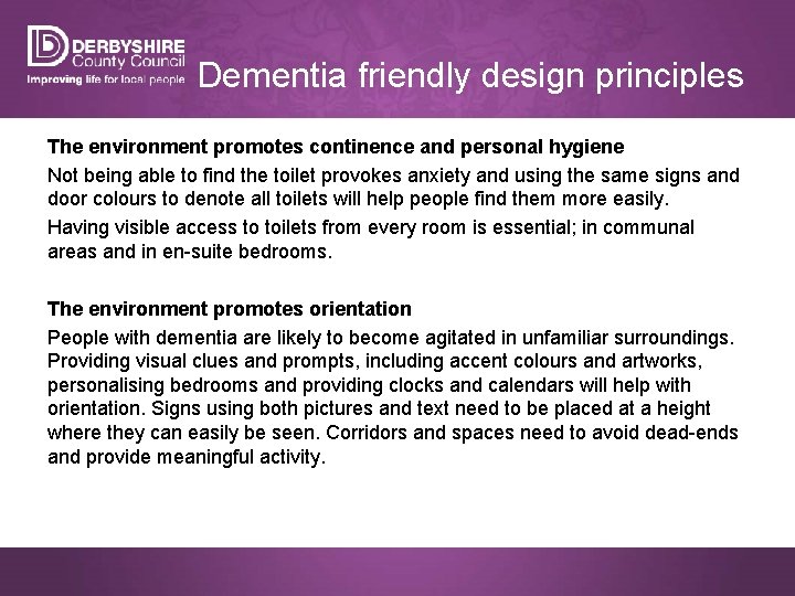 Dementia friendly design principles The environment promotes continence and personal hygiene Not being able