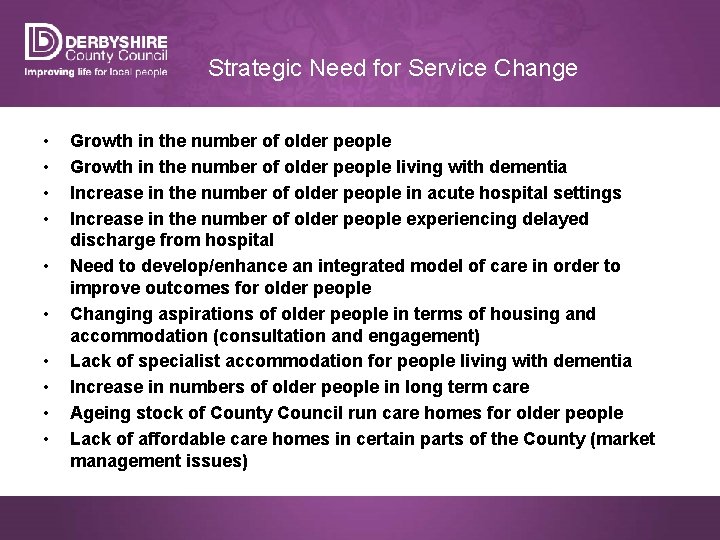 Strategic Need for Service Change • • • Growth in the number of older