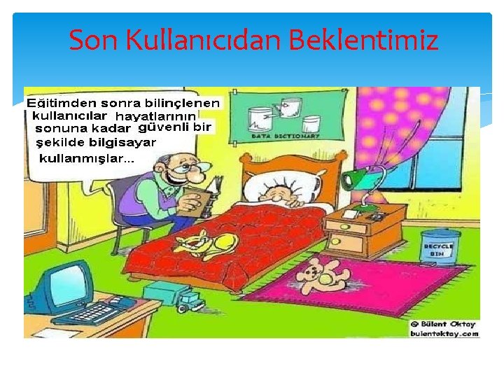 Son Kullanıcıdan Beklentimiz 