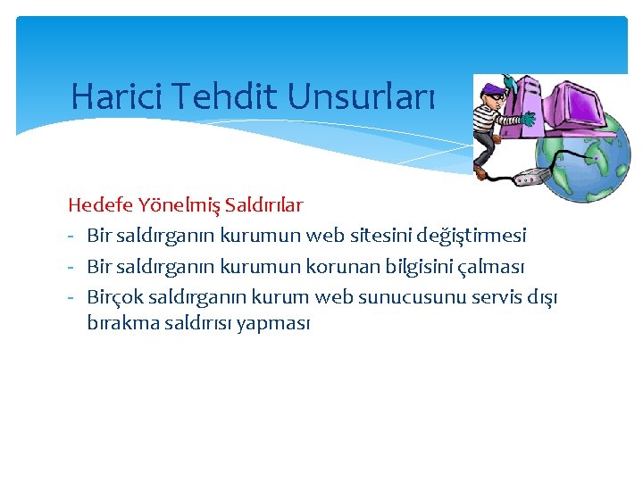 Harici Tehdit Unsurları Hedefe Yönelmiş Saldırılar - Bir saldırganın kurumun web sitesini değiştirmesi -