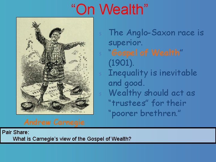 “On Wealth” $ The Anglo-Saxon race is Andrew Carnegie superior. $ “Gospel of Wealth”