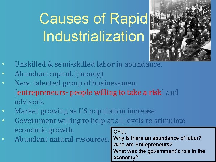 Causes of Rapid Industrialization • • • Unskilled & semi-skilled labor in abundance. Abundant