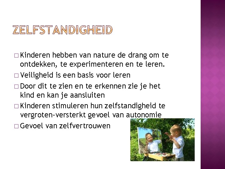 � Kinderen hebben van nature de drang om te ontdekken, te experimenteren en te