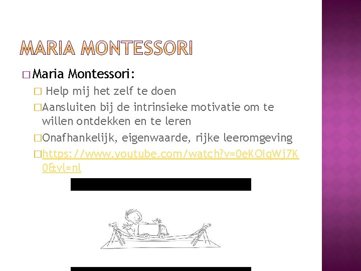 � Maria Montessori: Help mij het zelf te doen �Aansluiten bij de intrinsieke motivatie