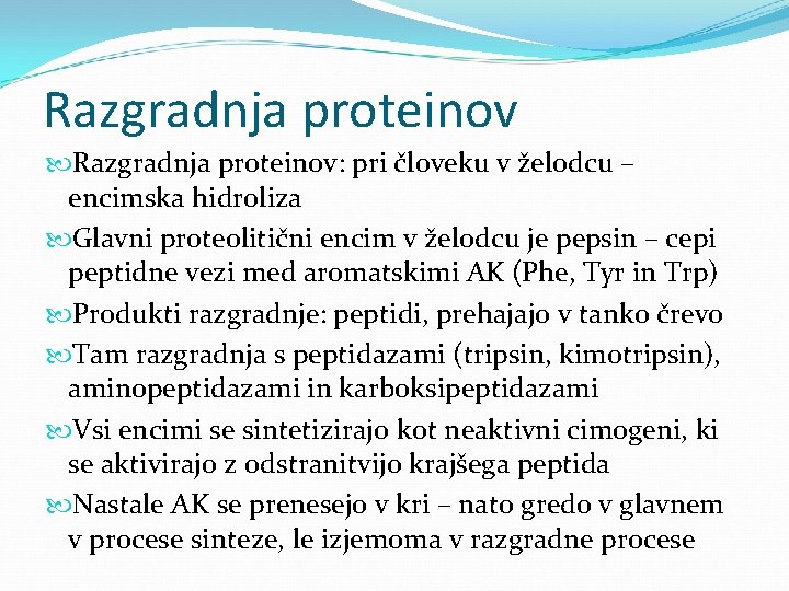 Razgradnja proteinov: pri človeku v želodcu – encimska hidroliza Glavni proteolitični encim v želodcu