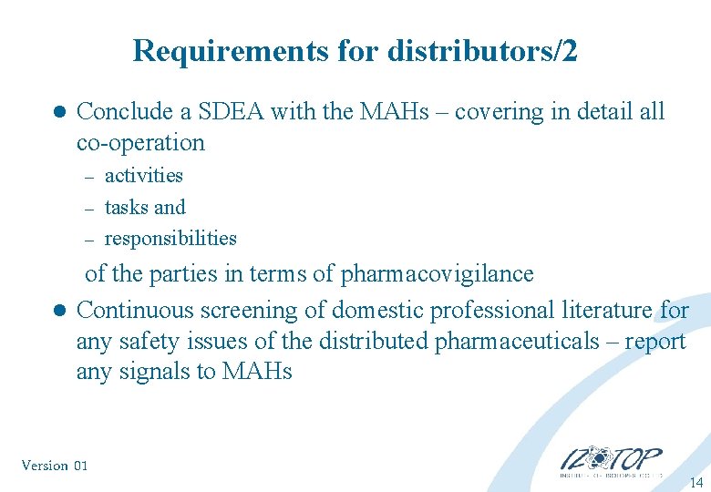 Requirements for distributors/2 l Conclude a SDEA with the MAHs – covering in detail