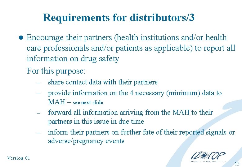 Requirements for distributors/3 l Encourage their partners (health institutions and/or health care professionals and/or