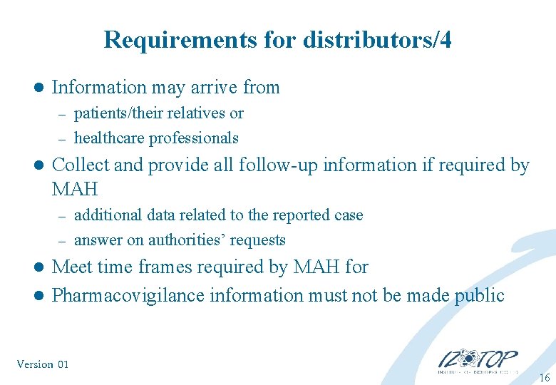 Requirements for distributors/4 l Information may arrive from patients/their relatives or – healthcare professionals