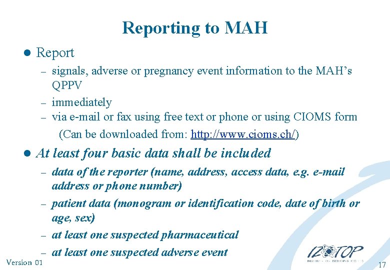 Reporting to MAH l Report signals, adverse or pregnancy event information to the MAH’s