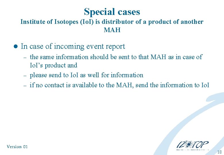 Special cases Institute of Isotopes (Io. I) is distributor of a product of another