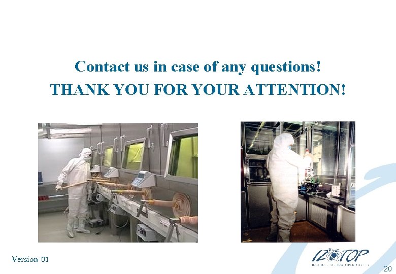 Contact us in case of any questions! THANK YOU FOR YOUR ATTENTION! Version 01