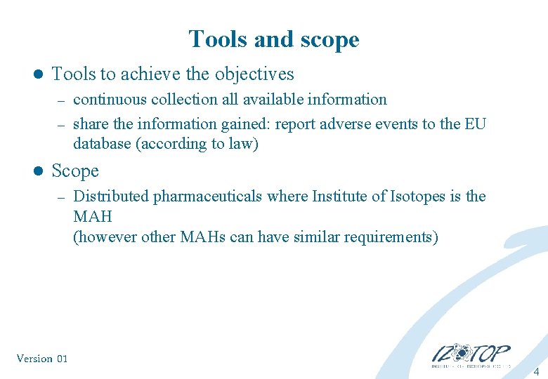 Tools and scope l Tools to achieve the objectives continuous collection all available information