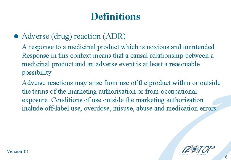 Definitions l Adverse (drug) reaction (ADR) A response to a medicinal product which is