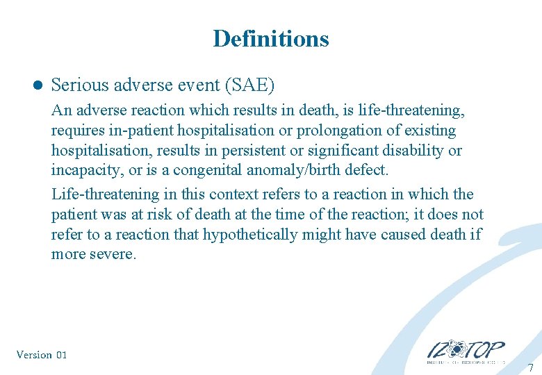 Definitions l Serious adverse event (SAE) An adverse reaction which results in death, is