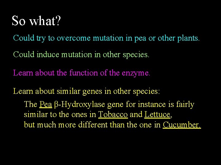 So what? Could try to overcome mutation in pea or other plants. Could induce