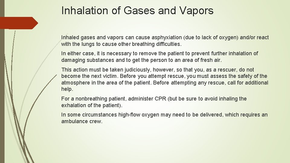 Inhalation of Gases and Vapors Inhaled gases and vapors can cause asphyxiation (due to