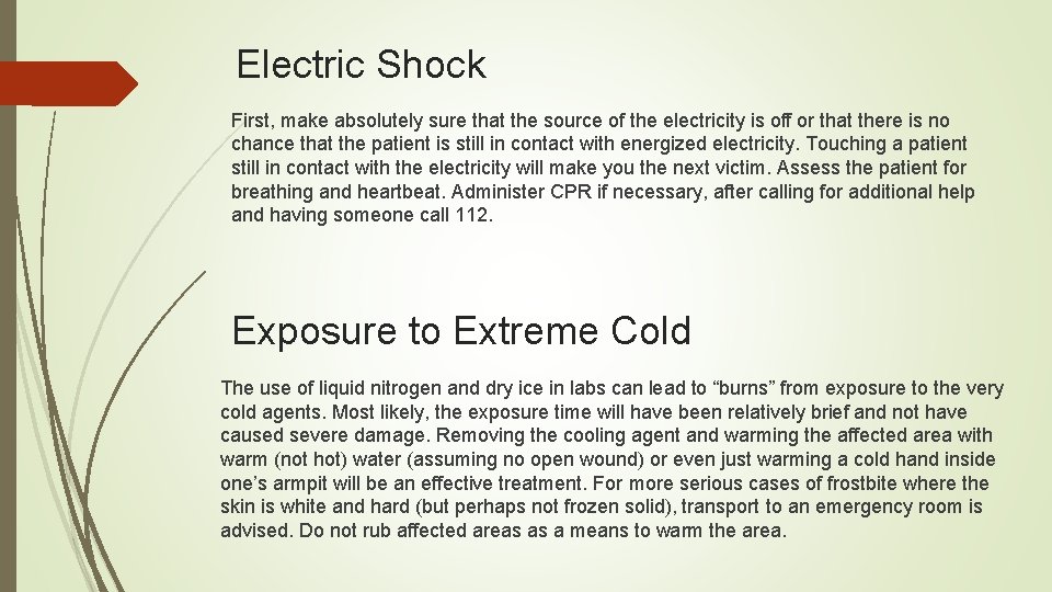 Electric Shock First, make absolutely sure that the source of the electricity is off