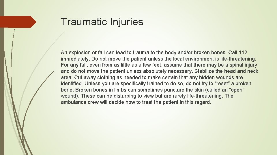 Traumatic Injuries An explosion or fall can lead to trauma to the body and/or