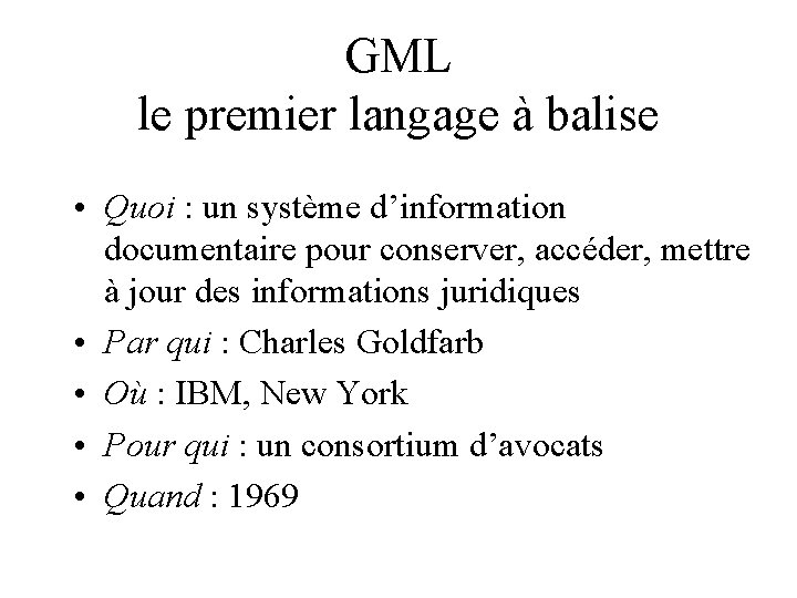 GML le premier langage à balise • Quoi : un système d’information documentaire pour