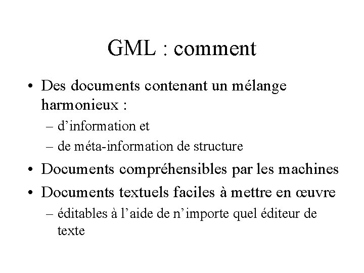 GML : comment • Des documents contenant un mélange harmonieux : – d’information et