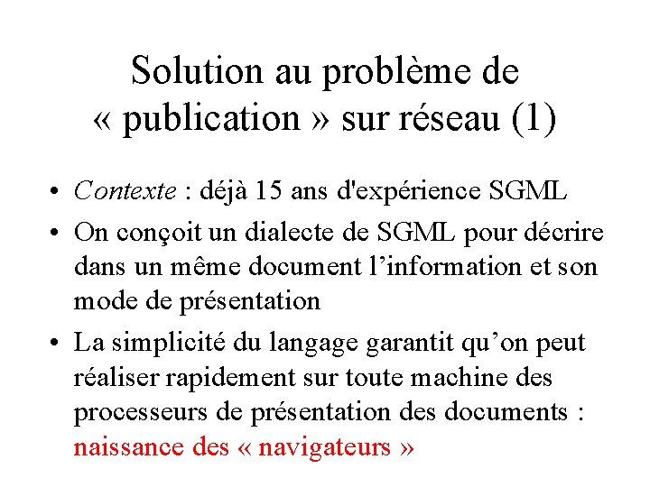 Solution au problème de « publication » sur réseau (1) • Contexte : déjà