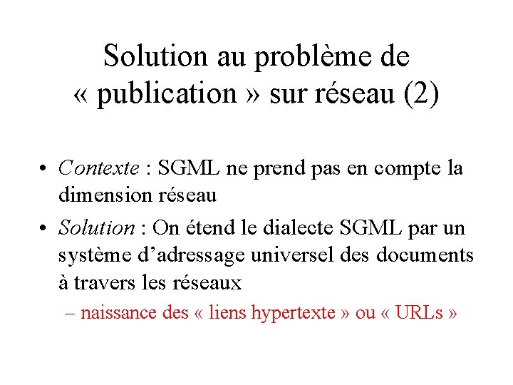 Solution au problème de « publication » sur réseau (2) • Contexte : SGML