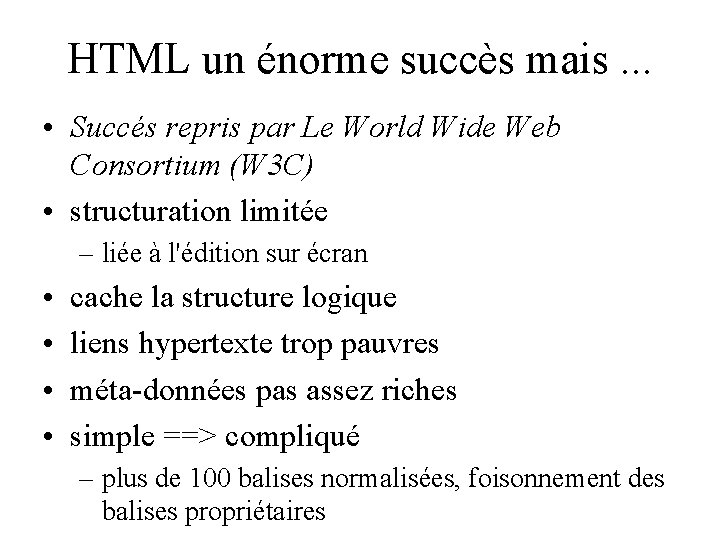 HTML un énorme succès mais. . . • Succés repris par Le World Wide