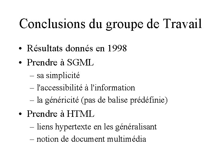 Conclusions du groupe de Travail • Résultats donnés en 1998 • Prendre à SGML