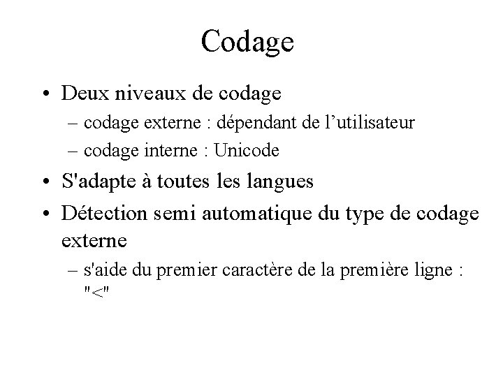 Codage • Deux niveaux de codage – codage externe : dépendant de l’utilisateur –