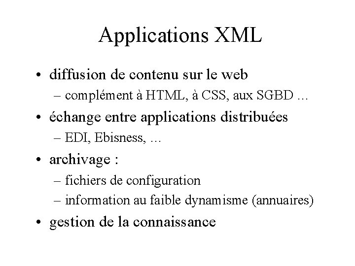 Applications XML • diffusion de contenu sur le web – complément à HTML, à