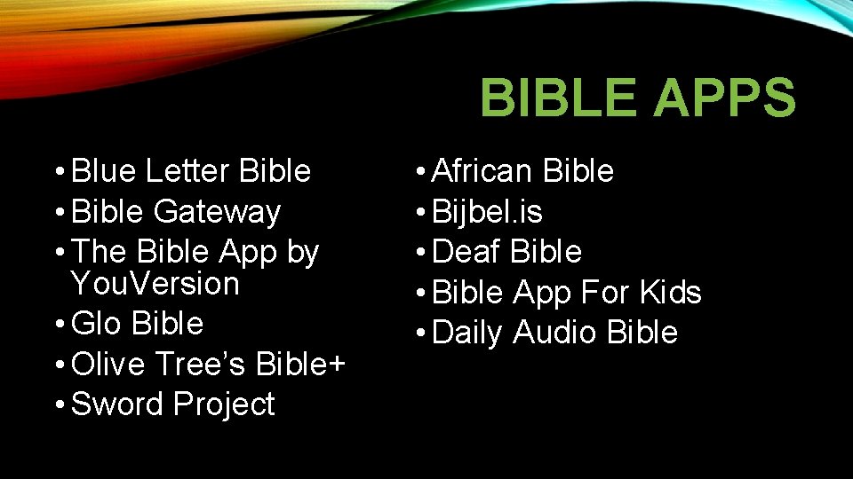 BIBLE APPS • Blue Letter Bible • Bible Gateway • The Bible App by