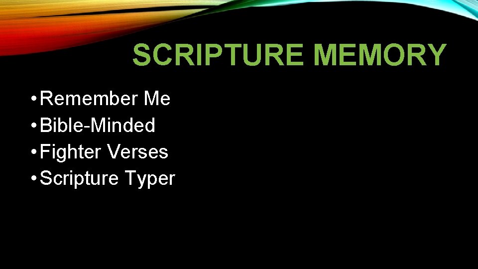 SCRIPTURE MEMORY • Remember Me • Bible-Minded • Fighter Verses • Scripture Typer 