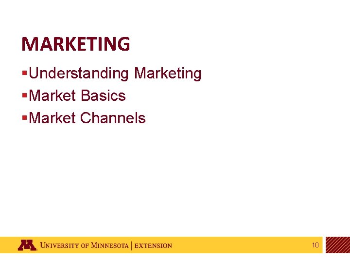 MARKETING §Understanding Marketing §Market Basics §Market Channels 10 
