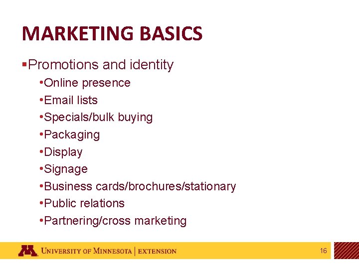 MARKETING BASICS §Promotions and identity • Online presence • Email lists • Specials/bulk buying