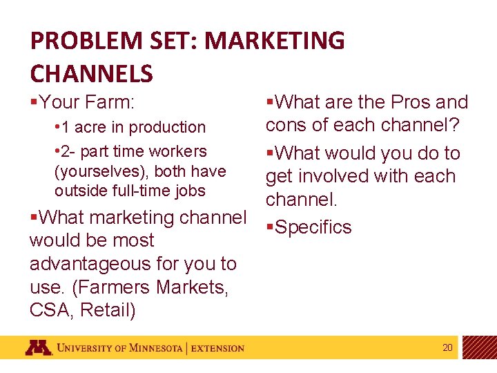 PROBLEM SET: MARKETING CHANNELS §What are the Pros and cons of each channel? •