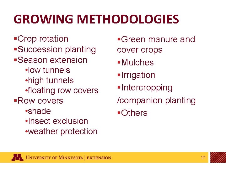 GROWING METHODOLOGIES §Crop rotation §Succession planting §Season extension • low tunnels • high tunnels