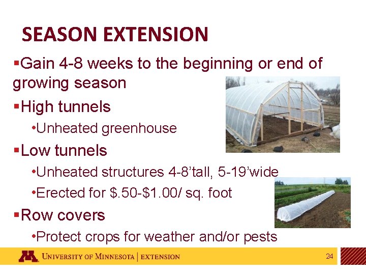 SEASON EXTENSION §Gain 4 -8 weeks to the beginning or end of growing season