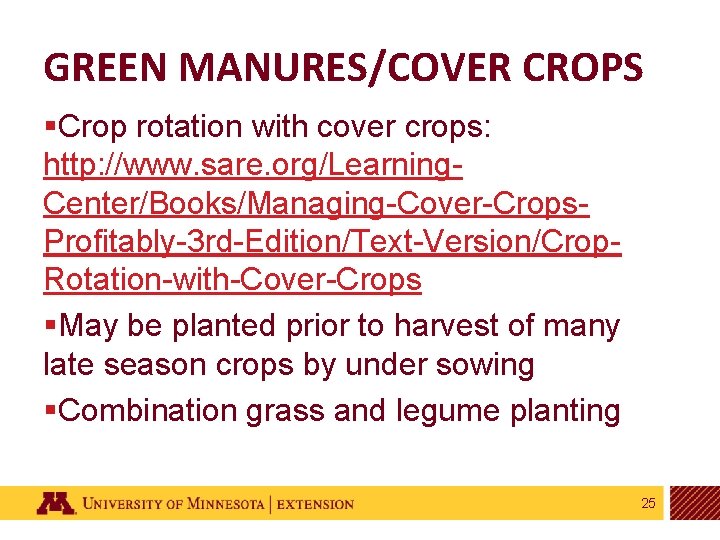 GREEN MANURES/COVER CROPS §Crop rotation with cover crops: http: //www. sare. org/Learning. Center/Books/Managing-Cover-Crops. Profitably-3