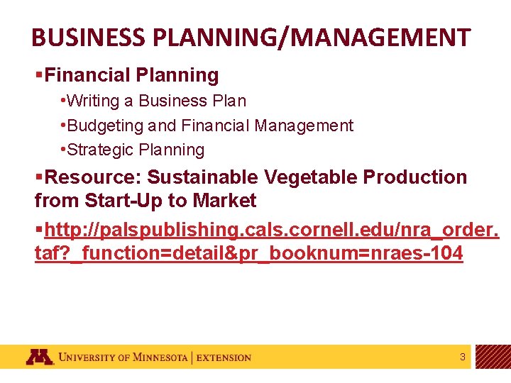 BUSINESS PLANNING/MANAGEMENT §Financial Planning • Writing a Business Plan • Budgeting and Financial Management